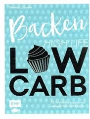 Immagine di Javurek, Stefanie: Backen: High Life - Low Carb