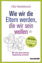 Bild von Nedebock, Ulla: Wie wir die Eltern werden, die wir sein wollen