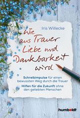 Picture of Willecke, Iris: Wie aus Trauer Liebe und Dankbarkeit wird