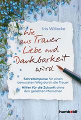 Immagine di Willecke, Iris: Wie aus Trauer Liebe und Dankbarkeit wird