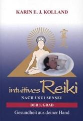Bild von Kolland, Karin Erika: Intuitives Reiki nach Usui Sensei. Der 1. Grad