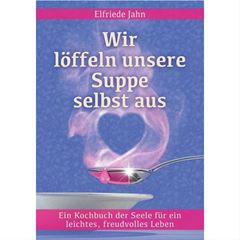 Image de Jahn, Elfriede: Wir löffeln unsere Suppe selbst aus