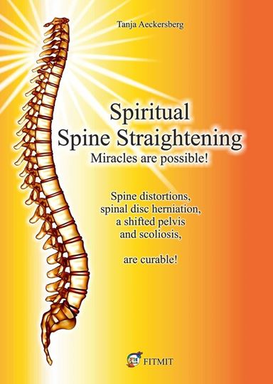 Bild von Aeckersberg, Tanja : Spiritual Spine Straightening - Miracles are possible!