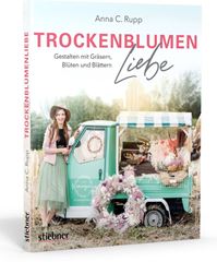 Picture of Rupp A: Trockenblumen Liebe – Gestaltenmit Gräsern, Blüten und Blättern