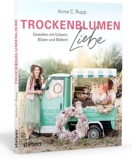 Image sur Rupp A: Trockenblumen Liebe – Gestaltenmit Gräsern, Blüten und Blättern