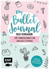 Image de My Bullet Journal – 1500 Vorlagen: SüsseSchmuckelemente und angesagte Letterings