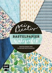 Picture of Sei kreativ! – Bastelpapier Watercolor –Bastelideen und 30 Bogen Motivpapier in