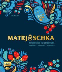 Image de Dusy T: Matrjoschka – Kochen wie inOsteuropa: aromatisch – traditionell –