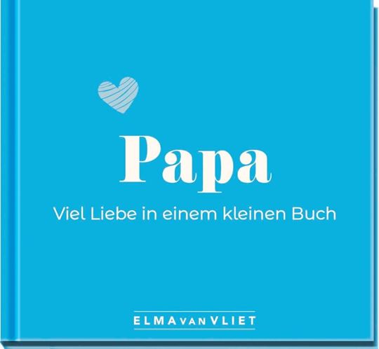 Bild von Vliet, Elma van: Papa. Viel Liebe in einem kleinen Buch