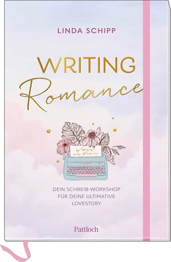 Bild von Schipp, Linda: Writing Romance. Dein Schreib-Workshop für deine ultimative Loves