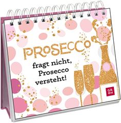 Bild von Prosecco fragt nicht, Prosecco versteht!