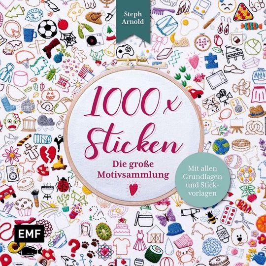 Bild von Arnold, Steph: 1000 x Sticken – Die grosse Motivsammlung