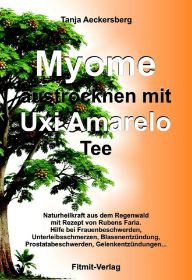 Zeige Details für Aeckersberg, Tanja: Myome austrocknen mit Uxi Amarelo Tee Bild von Aeckersberg, Tanja: Myome austrocknen mit Uxi Amarelo Tee