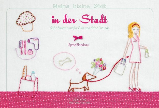 Bild von Blondeau S: Sticken – Meine kleine Weltin der Stadt – Das Stickbuch