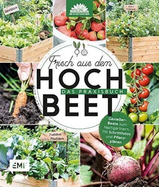 Bild von Die Stadtgärtner: Frisch aus demHochbeet – Das Praxisbuch
