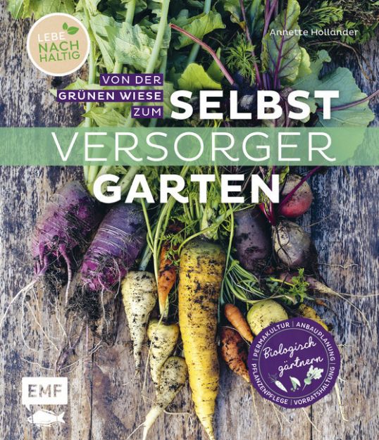 Bild von Holländer A: Von der grünen Wiese zumSelbstversorgergarten – biologisch gärt