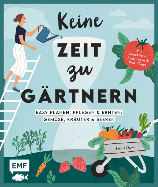Bild von Jägers S: Keine Zeit zu gärtnern – Easyplanen, pflegen und ernten: Gemüse, Kräu