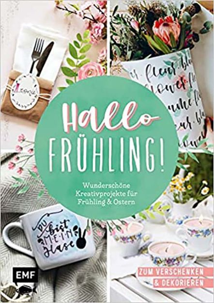 Bild von Hallo Frühling: WunderschöneKreativprojekte für Frühling und Ostern