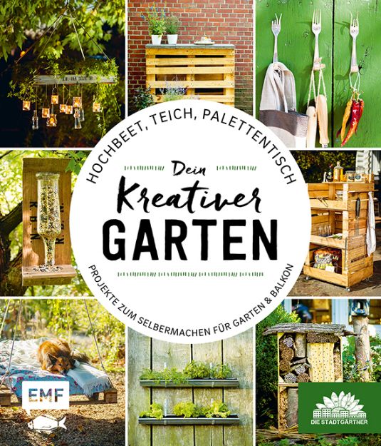 Bild von Die Stadtgärtner: Hochbeet, Teich,Palettentisch – Projekte zum Selbermach