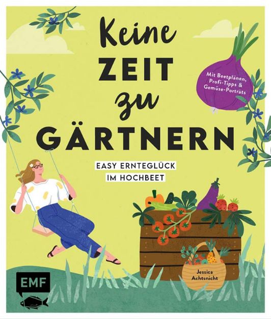 Bild von Achtsnicht J: Keine Zeit zu gärtnern –Easy Ernteglück im Hochbeet