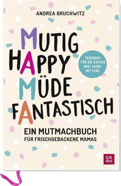 Bild von Bruchwitz, Andrea: Mama - Mutig, happy, müde, fantastisch