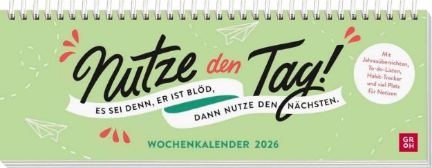 Bild von Tischkalender 2026 quer: Nutze den Tag! Es sei denn, er ist blöd, dann nutze den