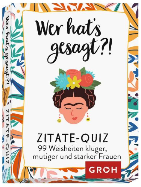 Bild von Wer hat's gesagt?! 99 Weisheiten kluger, mutiger und starker Frauen