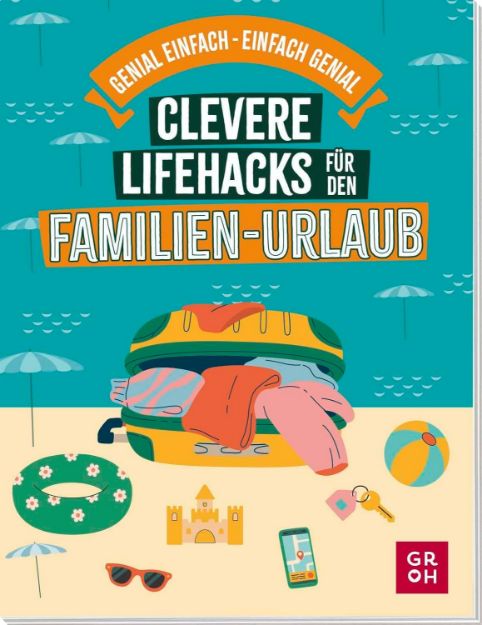 Bild von Holupirek, Katinka: Clevere Lifehacks für den Familien-Urlaub