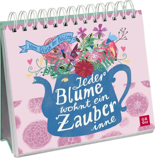 Bild von Jeder Blume wohnt ein Zauber inne - Vom Glück der Blüten