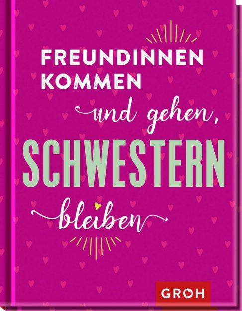 Bild von Freundinnen kommen und gehen, Schwestern bleiben