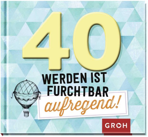 Bild von 40 werden ist furchtbar aufregend!