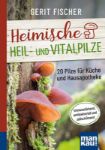 Bild von Fischer, Gerit: Heimische Heil- und Vitalpilze. Kompakt-Ratgeber