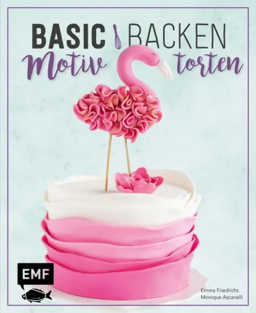 Bild von Friedrichs E: Basic Backen – Motivtorten