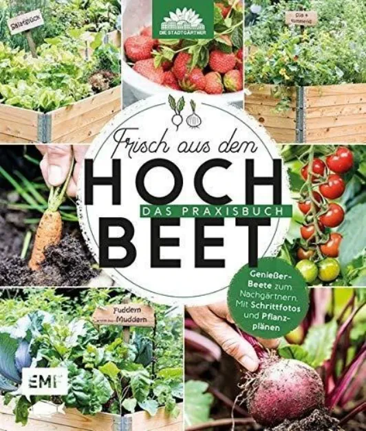 Bild von Die Stadtgärtner: Frisch aus demHochbeet – Das Praxisbuch