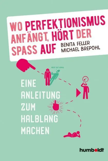 Bild von Feller, Benita. : Wo Perfektionismus anfängt, hört der Spass auf