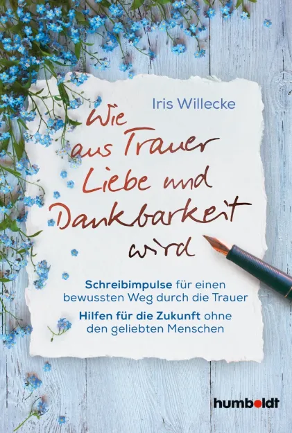 Bild von Willecke, Iris: Wie aus Trauer Liebe und Dankbarkeit wird