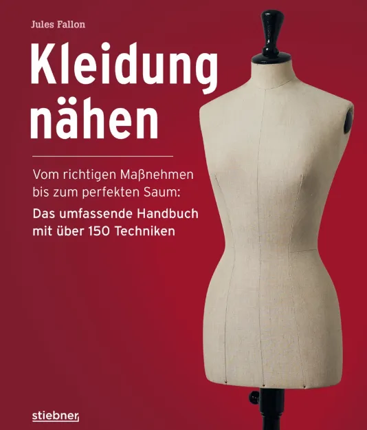 Bild von Fallon J: Kleidung Nähen. Vom richtigenMassnehmen bis zum perfekten Saum: Das um