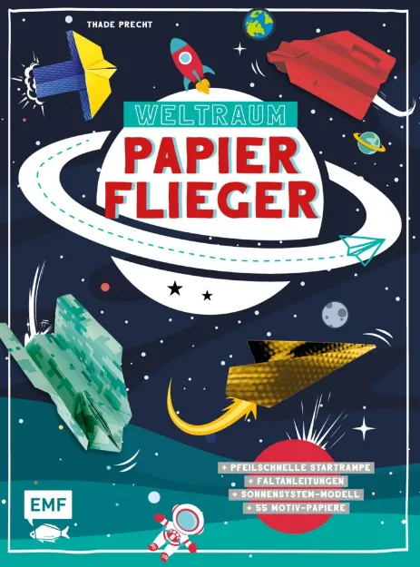 Bild von Precht T: Weltraum-Papierflieger: MitFaltanleitungen, pfeilschneller Startra
