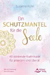 Bild von Hühn, Susanne: Ein Schutzmantel für die Seele - 40 stärkende Kraftrituale für je
