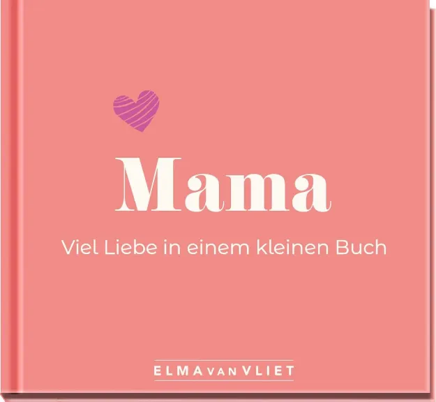 Bild von Vliet, Elma van: Mama. Viel Liebe in einem kleinen Buch