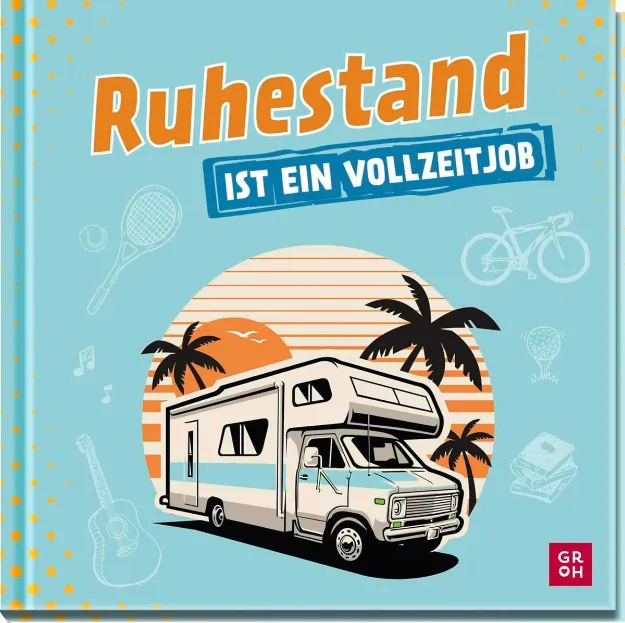 Bild von Golluch, Norbert: Ruhestand ist ein Vollzeitjob