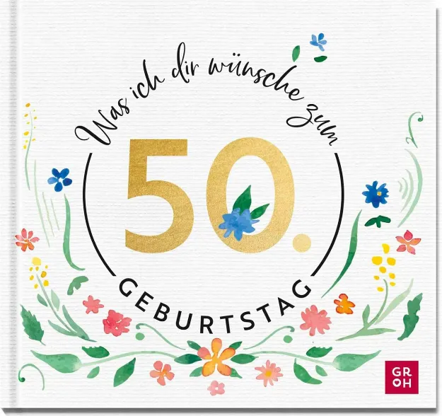 Bild von Was ich dir wünsche zum 50. Geburtstag