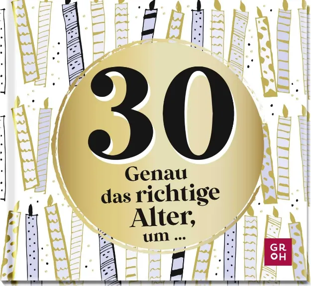 Bild von 30 - Genau das richtige Alter, um ...