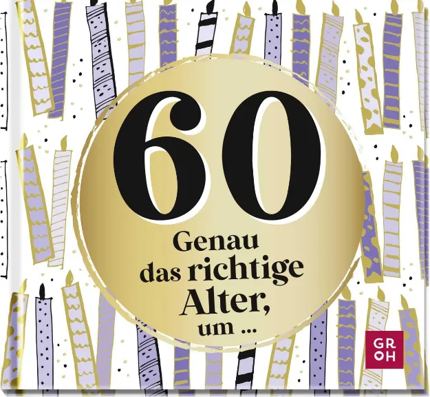 Bild von 60 - Genau das richtige Alter, um ...