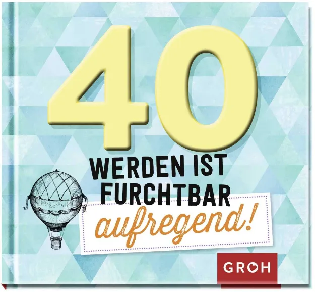 Bild von 40 werden ist furchtbar aufregend!