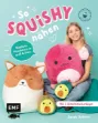 Bild von Scherer S: So squishy nähen: NiedlichePlüschtiere in gross und klein für Squis