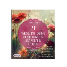 Zeige Details für Auer, Ingrid: 21 Wege, die deine Beziehungen stärken & heilen Bild von Auer, Ingrid: 21 Wege, die deine Beziehungen stärken & heilen