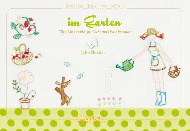Bild von Blondeau S: Sticken – Meine kleine Weltim Garten – Das Stickbuch