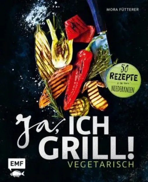 Bild von Fütterer M: Ja, ich grill! – Vegetarisch