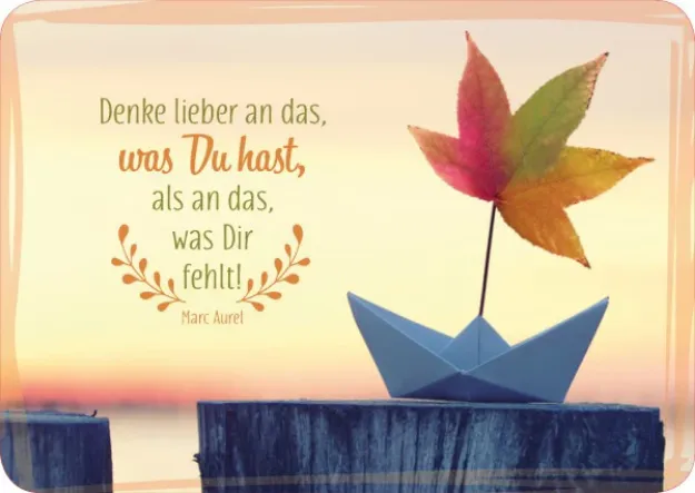 Bild von Denke lieber an das, was du hast, als andas, was dir fehlt! 10 Ex.